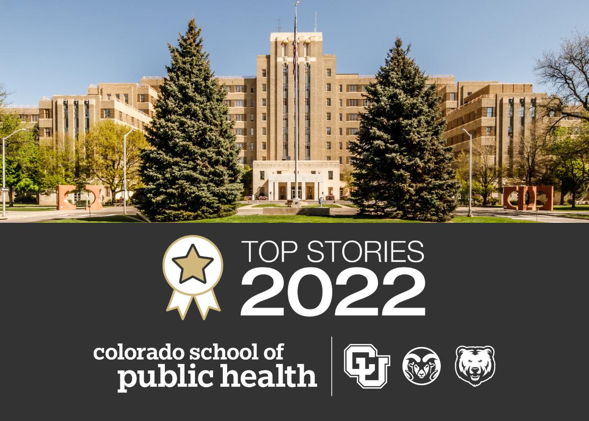CU Anschutz Fitzsimons大楼，带有ColoradoSPH标志和“2022年的顶级故事”文本